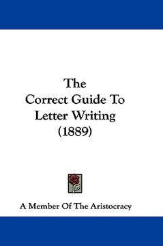 portada the correct guide to letter writing (1889) (en Inglés)