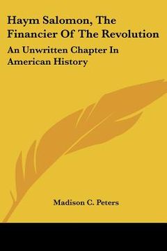portada haym salomon, the financier of the revolution: an unwritten chapter in american history (en Inglés)