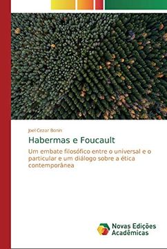 portada Habermas e Foucault: Um Embate Filosófico Entre o Universal e o Particular e um Diálogo Sobre a Ética Contemporânea