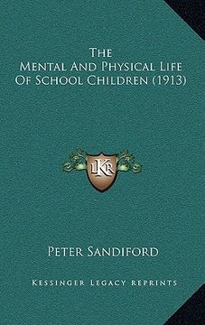 portada the mental and physical life of school children (1913) (en Inglés)