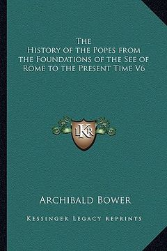 portada the history of the popes from the foundations of the see of rome to the present time v6 (en Inglés)
