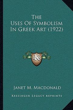 portada the uses of symbolism in greek art (1922) (en Inglés)