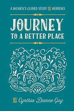portada Journey to a Better Place: A Women'S Guided Study of Hebrews (en Inglés)