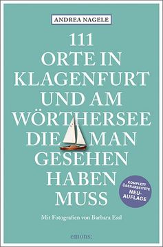portada 111 Orte in Klagenfurt und am Wörthersee, die man Gesehen Haben Muss (en Alemán)