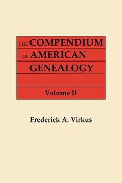 portada the compendium of american genealogy: first families of america. a genealogical encyclopedia of the united states. in seven volumes. volume ii