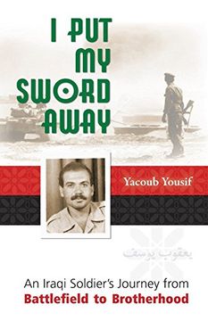 portada I put my Sword Away: An Iraqi Soldier's Journey From Battlefield to Brotherhood (en Inglés)