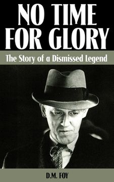 portada No Time for Glory: The Story of a Dismissed Legend