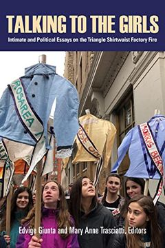 portada Talking to the Girls: Intimate and Political Essays on the Triangle Shirtwaist Factory Fire (in English)