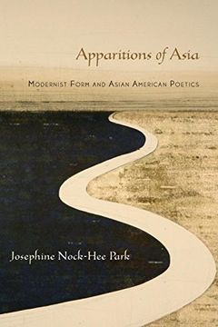 portada Apparitions of Asia: Modernist Form and Asian American Poetics (in English)