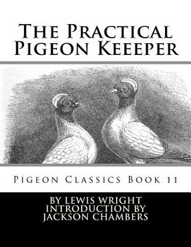 portada The Practical Pigeon Keeeper: Pigeon Classics Book 11 (en Inglés)