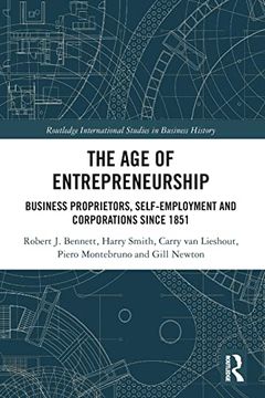 portada The age of Entrepreneurship: Business Proprietors, Self-Employment and Corporations Since 1851 (Routledge International Studies in Business History) (in English)