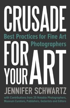 portada Crusade for Your Art: Best Practices for Fine Art Photographers (en Inglés)