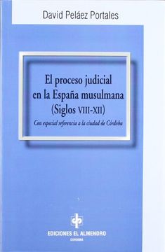 portada El proceso judicial en la España musulmana (Estudios Hispanoárabes. Derecho y justicia)