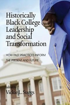 portada Historically Black College Leadership & Social Transformation: How Past Practices Inform the Present and Future