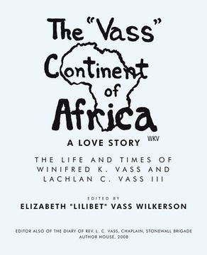 portada The "Vass" Continent of Africa: a Love Story: The Life and Times of Winifred K. Vass and Lachlan C. Vass Iii (in English)