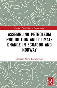 portada Assembling Petroleum Production and Climate Change in Ecuador and Norway (Routledge Explorations in Energy Studies) (en Inglés)