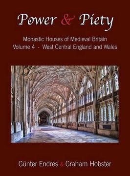 portada Power and Piety: Monastic Houses of Medieval Britain - Volume 4 - West Central England and Wales