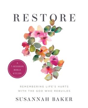 portada Restore Workbook (A 7-Session Bible Study): Remembering Life's Hurts with the God Who Rebuilds (in English)