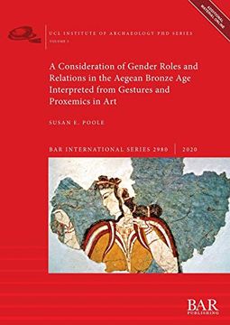 portada A Consideration of Gender Roles and Relations in the Aegean Bronze age Interpreted From Gestures and Proxemics in art (Bar International Series) (en Inglés)