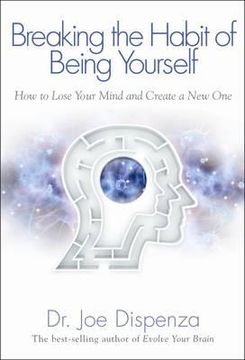 portada breaking the habit of being yourself: how to lose your mind and create a new one (en Inglés)