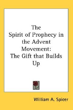 portada the spirit of prophecy in the advent movement: the gift that builds up