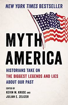 portada Myth America: Historians Take on the Biggest Legends and Lies About our Past (en Inglés)