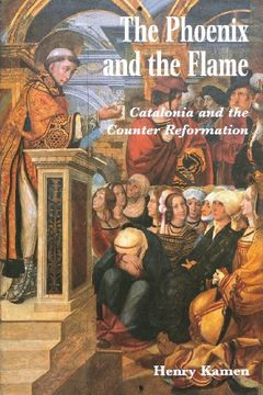 portada The Phoenix and the Flame: Catalonia and the Counter Reformation (en Inglés)
