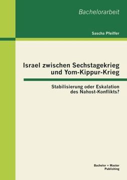 portada Israel zwischen Sechstagekrieg und Yom-Kippur-Krieg: Stabilisierung oder Eskalation des Nahost-Konflikts? (German Edition)