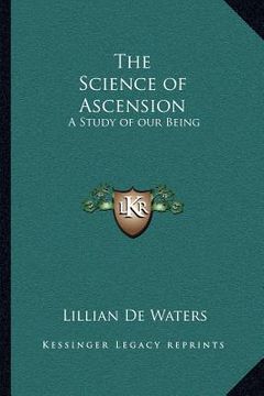 portada the science of ascension: a study of our being (en Inglés)