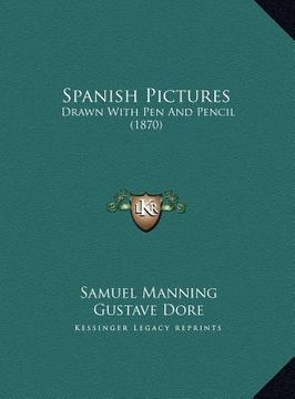portada spanish pictures: drawn with pen and pencil (1870) (en Inglés)