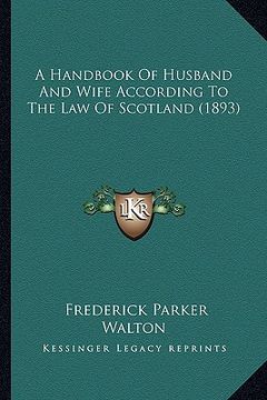 portada a handbook of husband and wife according to the law of scotland (1893) (in English)