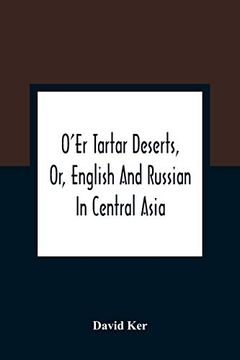 portada O'Er Tartar Deserts, or, English and Russian in Central Asia (en Inglés)