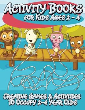 portada Activity Books for Kids 2-4: Creative Games & Activities To Occupy 2-4 Year Olds (en Inglés)