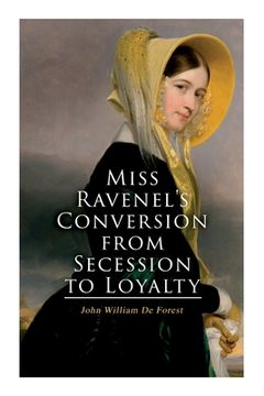 portada Miss Ravenel's Conversion from Secession to Loyalty: Civil War Novel (en Inglés)