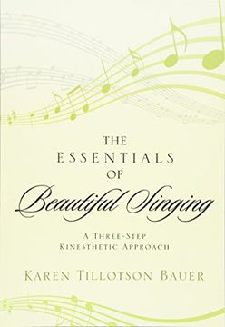 portada The Essentials of Beautiful Singing: A Three-Step Kinesthetic Approach