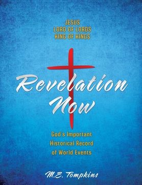 portada Revelation Now: JESUS LORD OF LORDS KING OF KINGS God's Important Historical Record of World Events (en Inglés)