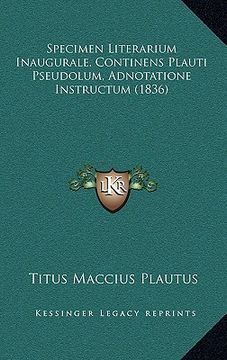 portada specimen literarium inaugurale, continens plauti pseudolum, adnotatione instructum (1836) (en Inglés)