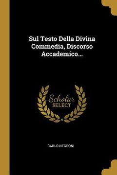 portada Sul Testo Della Divina Commedia, Discorso Accademico... (en Italiano)
