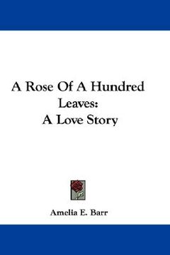 portada a rose of a hundred leaves: a love story (en Inglés)
