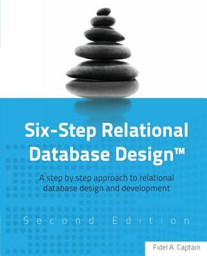 portada Six-Step Relational Database Design(TM): A step by step approach to relational database design and development Second Edition (in English)