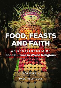 portada Food, Feasts, and Faith: An Encyclopedia of Food Culture in World Religions