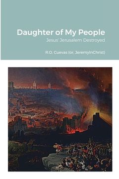 portada Daughter of My People: Jesus' Jerusalem Destroyed (en Inglés)