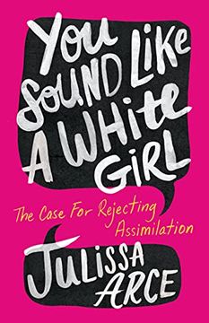 portada You Sound Like a White Girl: The Case for Rejecting Assimilation (en Inglés)