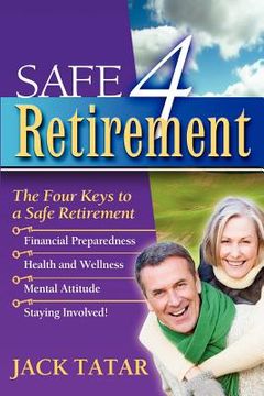 portada safe 4 retirement: the four keys to a safe retirement (en Inglés)
