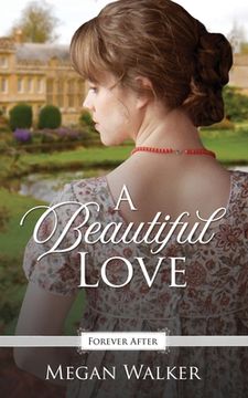 portada A Beautiful Love: A Regency Fairy Tale Retelling (en Inglés)
