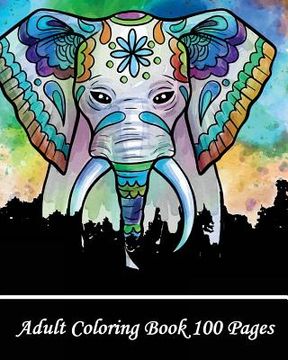 portada Adult Coloring Book 100 Pages: Coloring Books for Grown-Ups, Beautiful Animal Drawings (Perfect for Beginners and Animal Lovers) (in English)