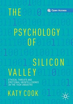 portada The Psychology of Silicon Valley: Ethical Threats and Emotional Unintelligence in the Tech Industry 
