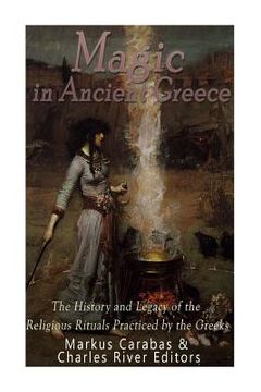 portada Magic in Ancient Greece: The History and Legacy of the Religious Rituals Practiced by the Greeks (en Inglés)