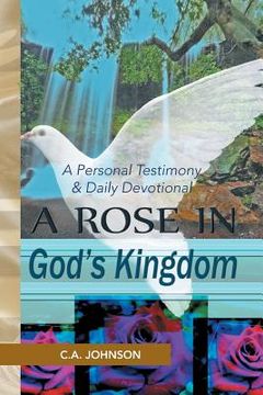 portada A Rose in God's Kingdom: A Personal Testimony & Daily Devotional (en Inglés)