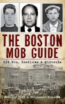 portada The Boston Mob Guide: Hit Men, Hoodlums & Hideouts